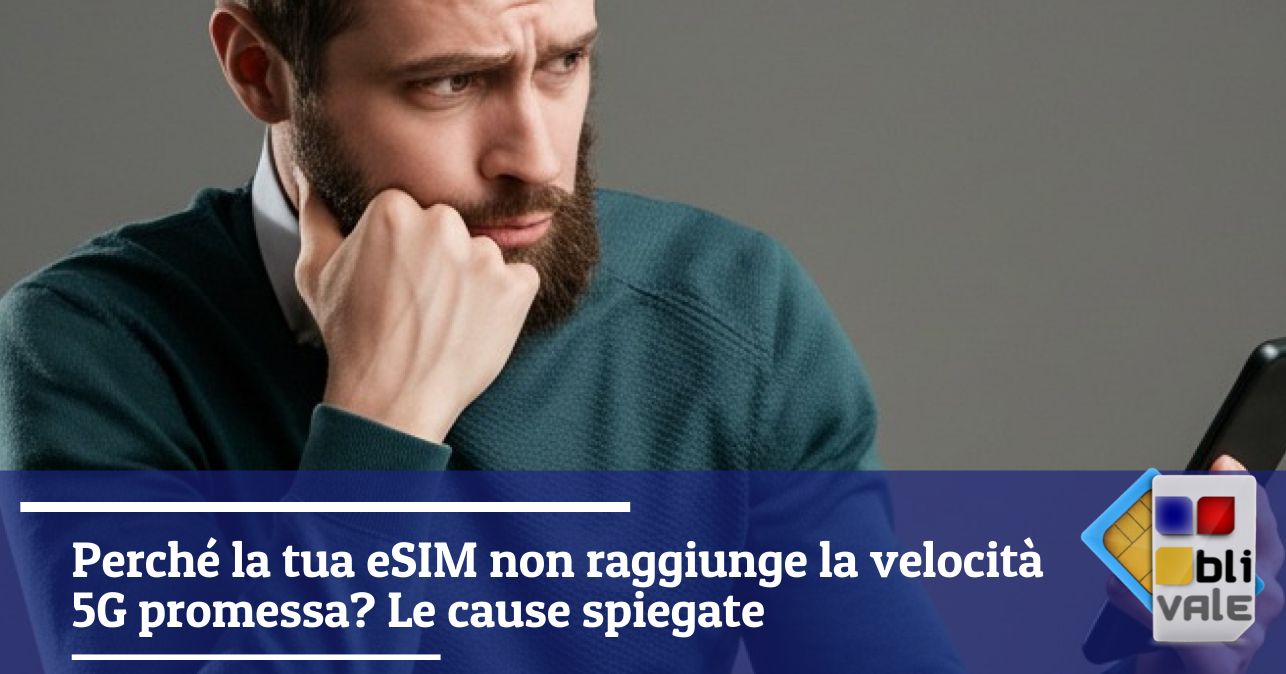 blivale_image_it_Perché la tua eSIM non raggiunge la velocità 5G_643x337 Perché la tua eSIM non raggiunge la velocità 5G promessa? Le cause spiegate